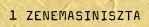 1&nbsp;zenemasiniszta