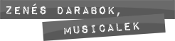 Zen�s darabok, musicalek