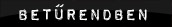 Bet�rendben