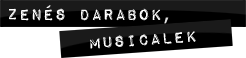 Zen�s darabok, musicalek